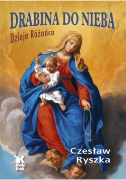 Drabina do nieba. Dzieje Różańca