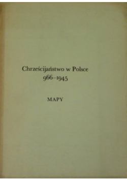 Chrześcijaństwo w Polsce 966 - 1945 Mapy