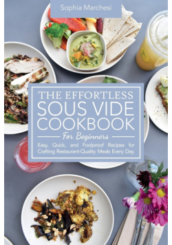 The Effortless Sous Vide Cookbook for Beginners