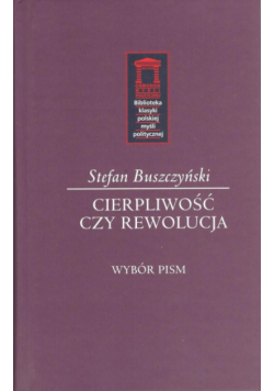 Stefan Buszczyński. Cierpliwość czy rewolucja