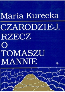 Czarodziej. Rzecz o Tomaszu Mannie