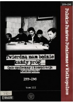 Twierdzą nam będzie każdy próg Opór społeczny i konspiracja Wielkopolan