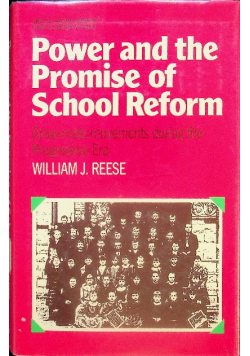 Power and Promise of School Reform Grass Roots Movements During the Progressive Era