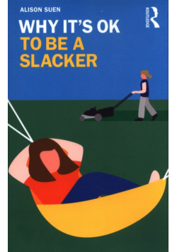 Why It's OK to Be a Slacker