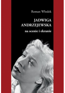 Jadwiga Andrzejewska na scenie i ekranie
