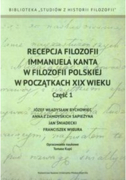 Recepcja filozofii Immanuela Kanta w filozofii polskiej w początkach XIX wieku Część 1