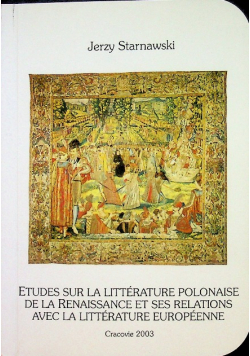 Etudes sur la litterature polonaise de la renaissance et ses relations avec la litterature europeenne