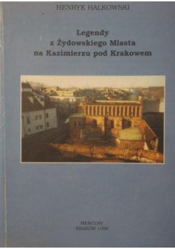 Legendy z Żydowskiego Miasta na Kazimierzu pod Krakowem