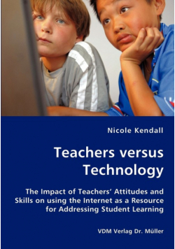 Teachers versus Technology - The Impact of Teachers' Attitudes and Skills on using the Internet as a Resource for Addressing Student Learning