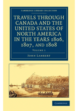 Travels Through Canada and the United States of North America in the Years 1806, 1807, and 1808