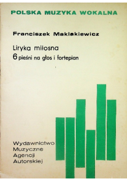 Liryka miłosna 6 pieśni na głos i fortepian