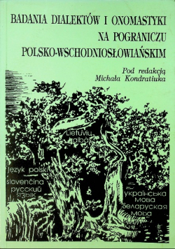 Badania dialektów i onomastyki na pograniczu polsko wschodniosłowiańskim