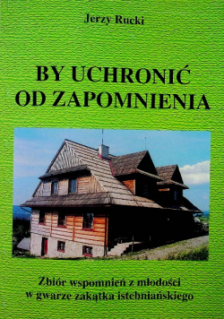 By uchronić od zapomnienia