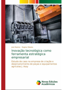 Inovação tecnológica como ferramenta estratégica empresarial