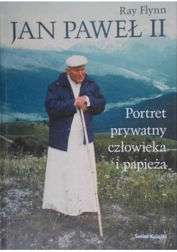 Jan Paweł II Portret prywatny człowieka i papieża