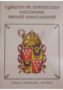 Tysiącletnie dziedzictwo kulturowe diecezji wrocławskiej