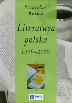 Burkot Stanisław - Literatura polska 1939-2009
