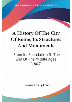 A History Of The City Of Rome, Its Structures And Monuments