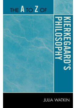 The A to Z of Kierkegaard's Philosophy