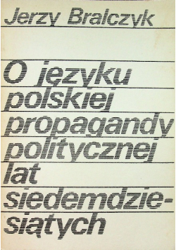 O języku polskiej propagandy politycznej lat siedemdziesiątych