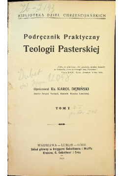 Podręcznik praktyczny Teologii Pasterskiej tom I 1914 r.