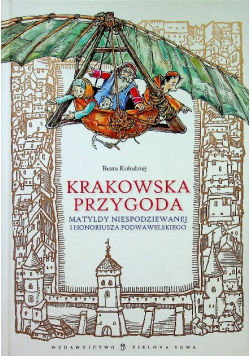 Krakowska przygoda Matyldy Niespodziewanej i Honoriusza Podwawelskiego