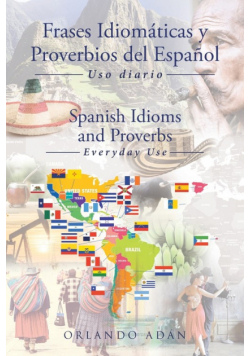 Frases Idiomáticas y Proverbios del Español - Spanish Idioms and Proverbs