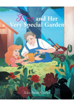Rose and Her Very Special Garden