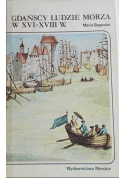 Gdańscy ludzie morza w XVI - XVIII w