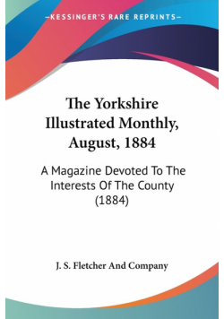 The Yorkshire Illustrated Monthly, August, 1884