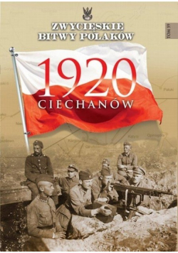 Zwycięskie Bitwy Polaków Tom 59 Ciechanów 1920