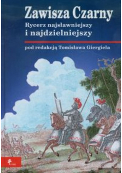 Zawisza Czarny Rycerz najsławniejszy i najdzielniejszy