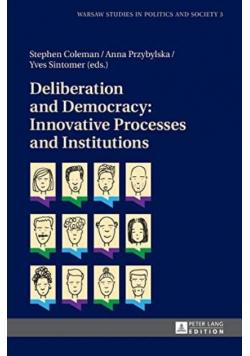 Deliberation and Democracy  Innovative Processes and Institutions