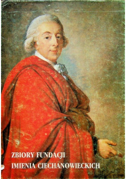 Zbiory fundacji imienia Ciechanowieckich