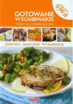 Gotowanie w kombiwarze. Pokaż się z dobrej kuchni