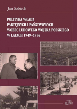 Polityka władz partyjnych i państwowych wobec Ludowego Wojska Polskiego w latach 1949 do 1956