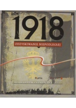 Rok 1918 Odzyskiwanie niepodległości