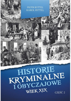 Historie kryminalne i obyczajowe. Wiek XIX. cz. II