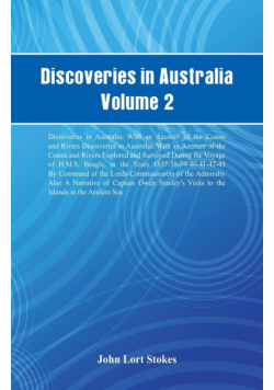 Discoveries in Australia, Volume 2 Discoveries In Australia; With An Account Of The Coasts And Rivers Discoveries In Australia; With An Account Of The Coasts And Rivers Explored And Surveyed During The Voyage Of H.M.S. Beagle, In The Years 1837-38-39-40-4