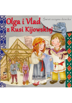 Świat oczyma dziecka. Olga i Vlad z Rusi Kijowskie