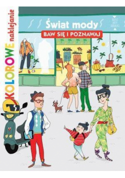 Kolorowe naklejanie. Świat mody. Baw się i poznaw.