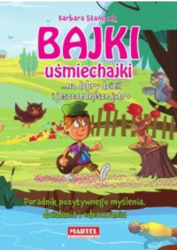 Bajki uśmiechajki na dobry dzień i jeszcze lepsze jutro