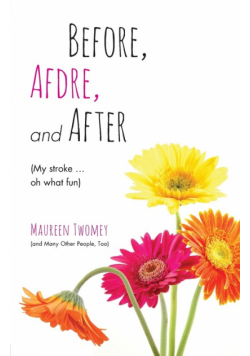 Before, Afdre, and After (My stroke . . . oh what fun)