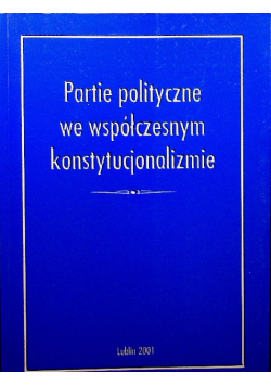 Partie polityczne we współczesnym konstytucjonalizmie
