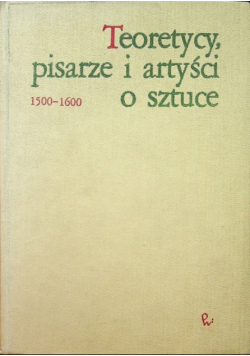 Teoretycy artyści i krytycy o sztuce 1500 - 1670