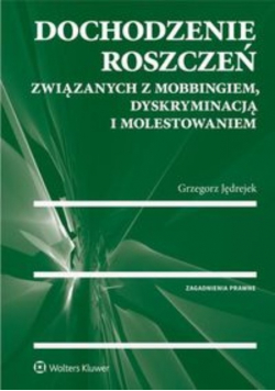 Dochodzenie roszczeń związanych z mobbingiem dyskryminacją i molestowaniem