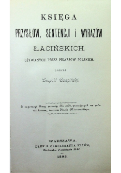 Księga przysłów sentencji i wyrazów łacińskich Reprint z 1892 r.