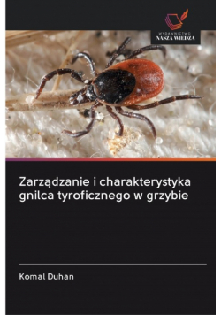 Zarządzanie i charakterystyka gnilca tyroficznego w grzybie