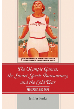 The Olympic Games, the Soviet Sports Bureaucracy, and the Cold War