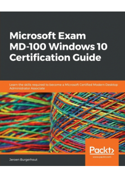 Microsoft Exam MD-100 Windows 10 Certification Guide